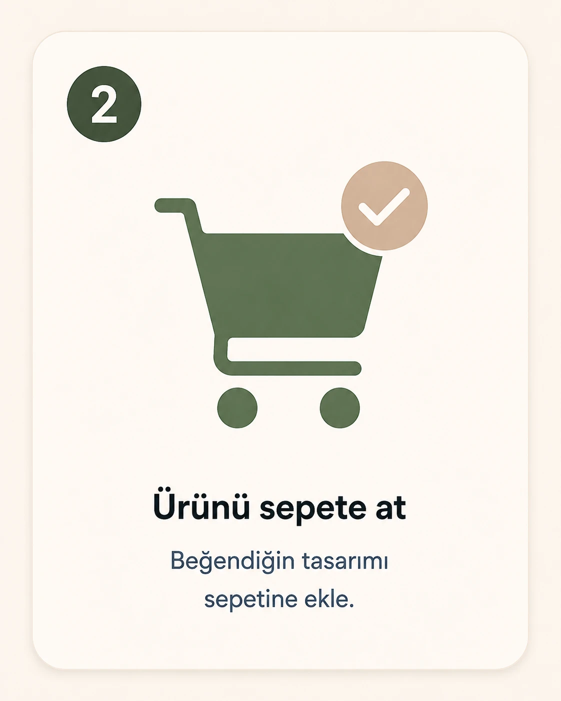 2. Sepetine ekle. Beğendiğin tasarımı sepetine ekle.